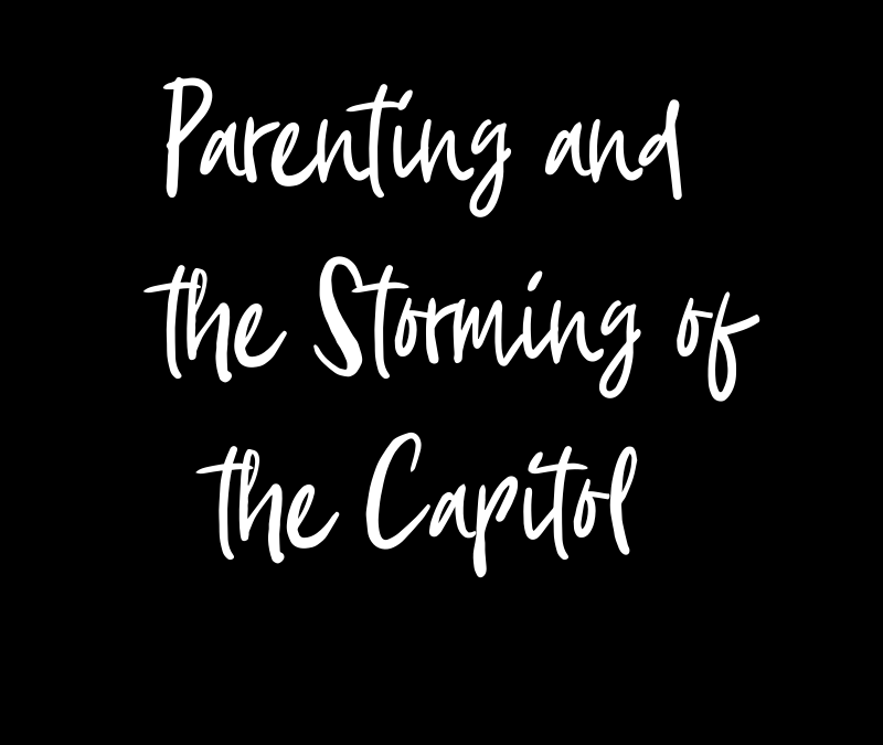 Parenting and the Storming of the Capitol